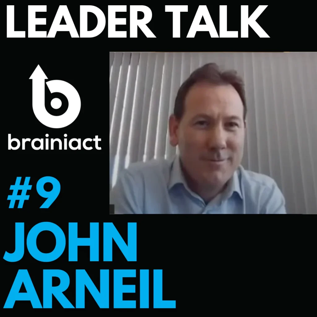 Leader Talk podcast episode #9 featuring John Arneil