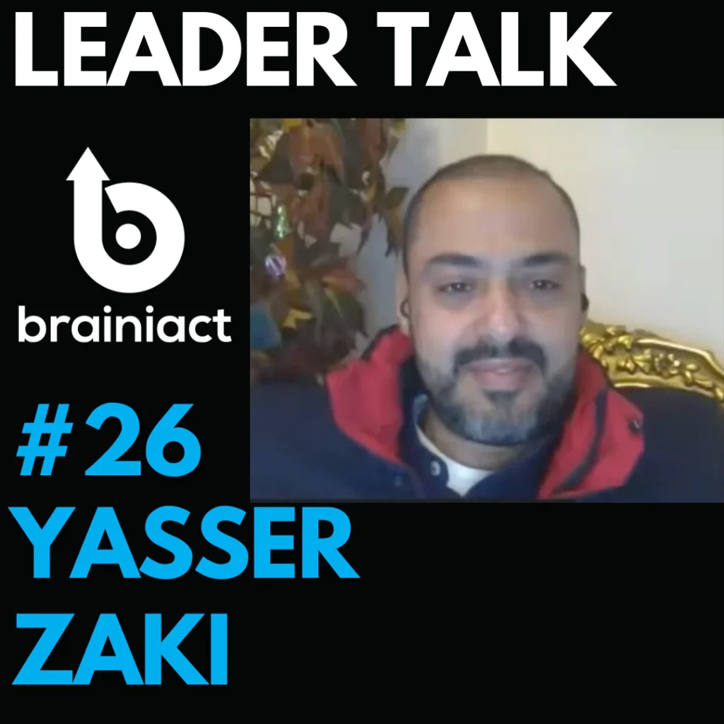 Leader Talk podcast episode #26 featuring Yasser Zaki